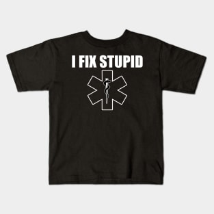 Funny Novelty Paramedic Gift - EMT I Fix Stupid Gift Kids T-Shirt